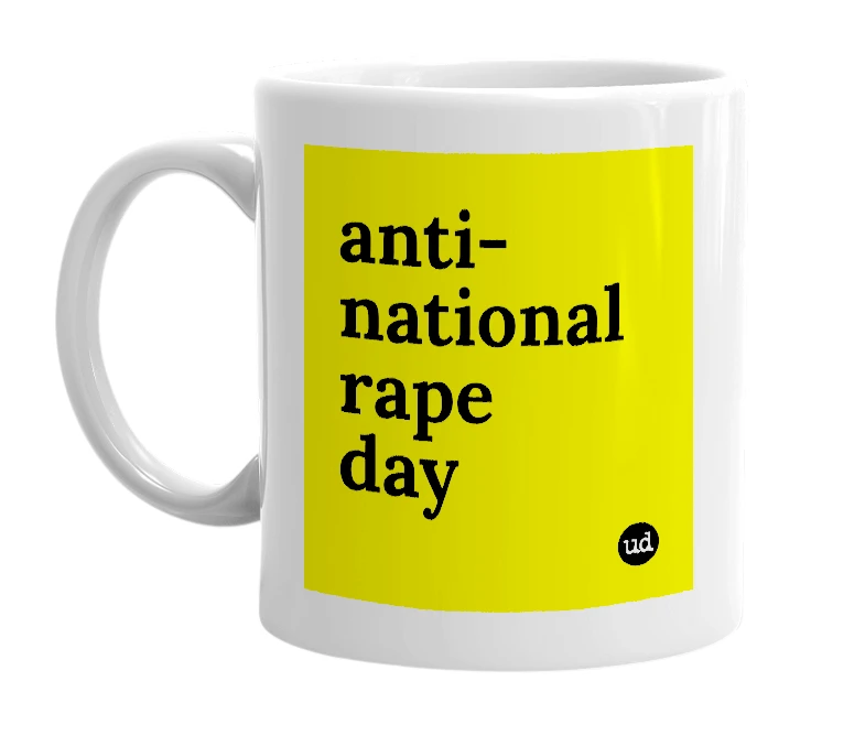 White mug with 'anti-national rape day' in bold black letters