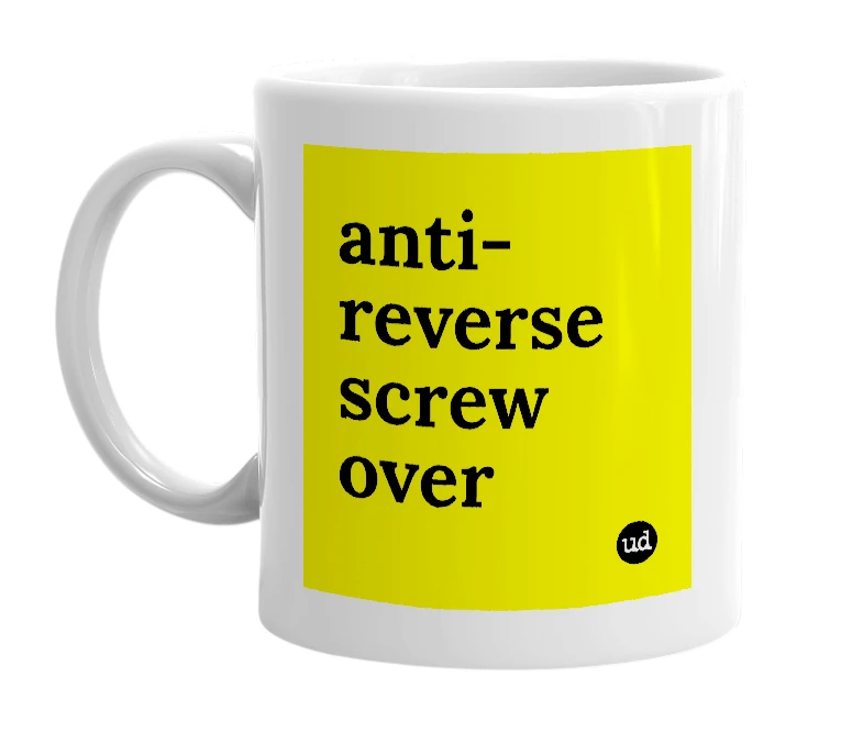 White mug with 'anti-reverse screw over' in bold black letters