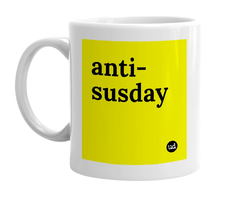 White mug with 'anti-susday' in bold black letters