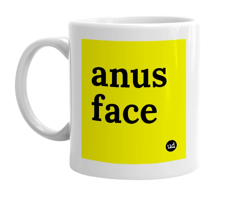 White mug with 'anus face' in bold black letters