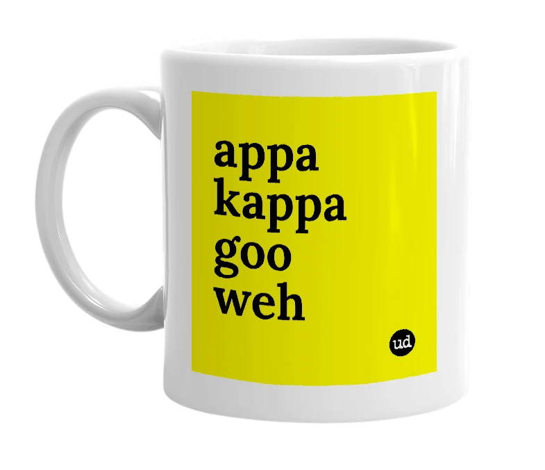 White mug with 'appa kappa goo weh' in bold black letters