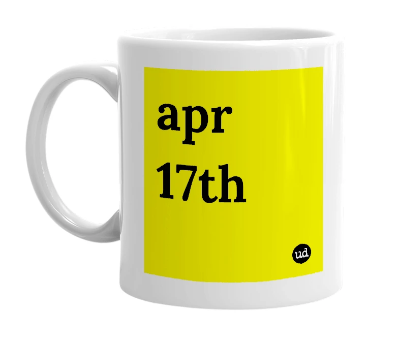 White mug with 'apr 17th' in bold black letters