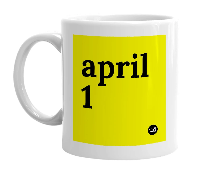 White mug with 'april 1' in bold black letters
