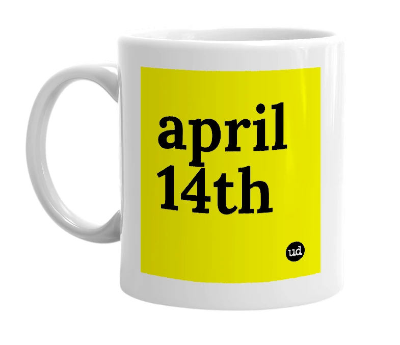 White mug with 'april 14th' in bold black letters