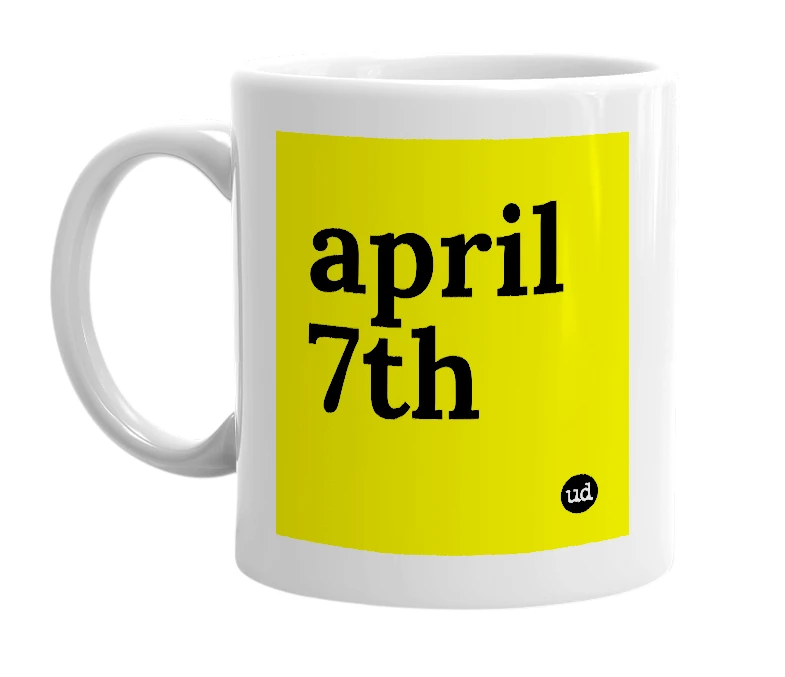 White mug with 'april 7th' in bold black letters