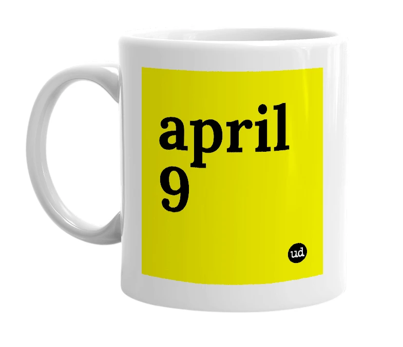 White mug with 'april 9' in bold black letters