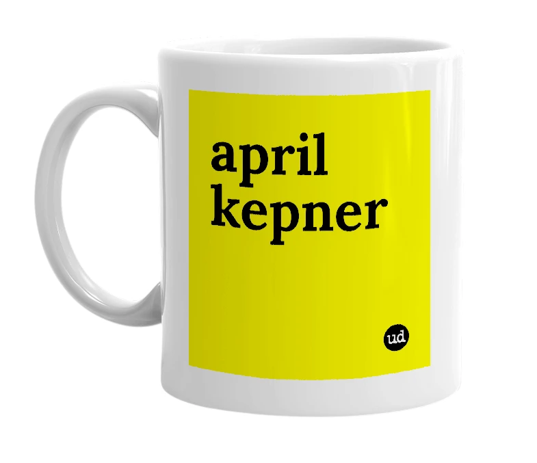 White mug with 'april kepner' in bold black letters