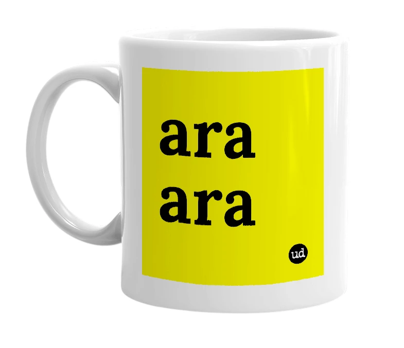 White mug with 'ara ara' in bold black letters
