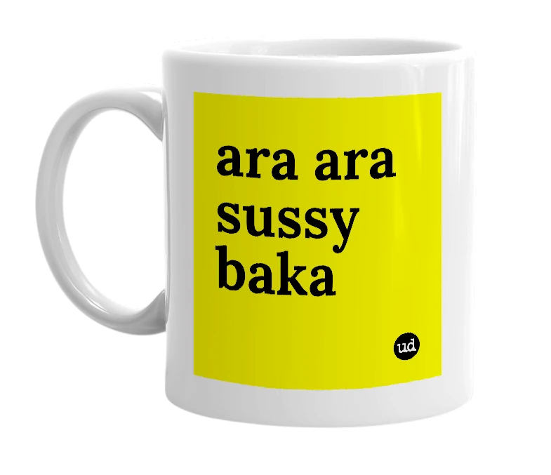 White mug with 'ara ara sussy baka' in bold black letters