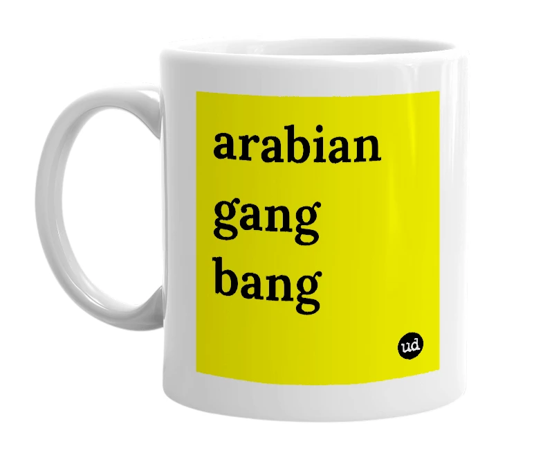 White mug with 'arabian gang bang' in bold black letters