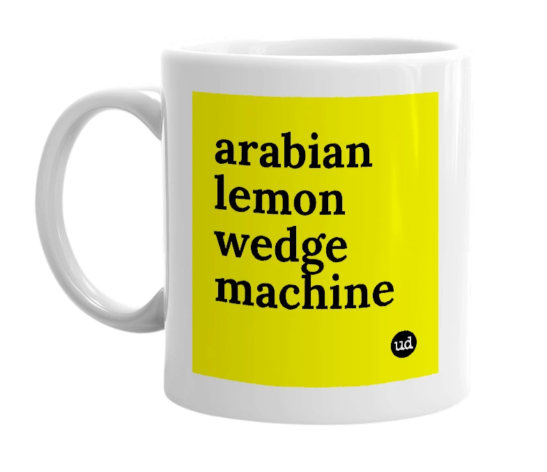 White mug with 'arabian lemon wedge machine' in bold black letters