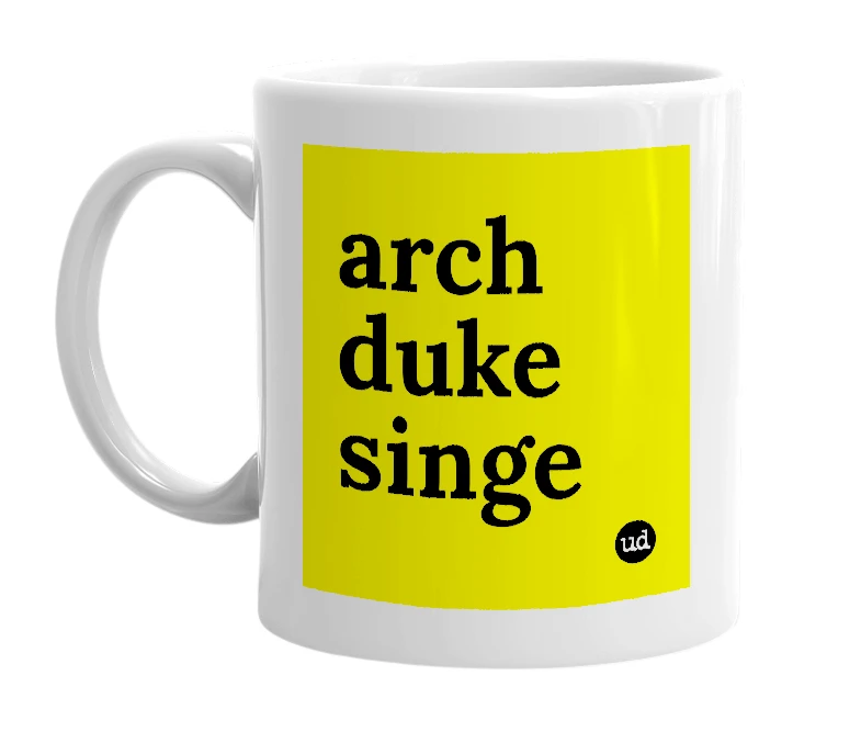 White mug with 'arch duke singe' in bold black letters