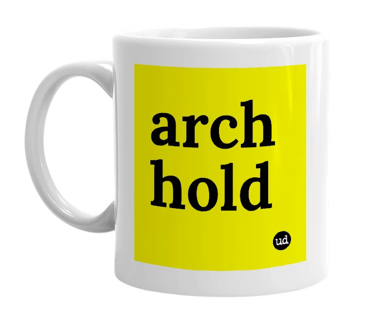 White mug with 'arch hold' in bold black letters