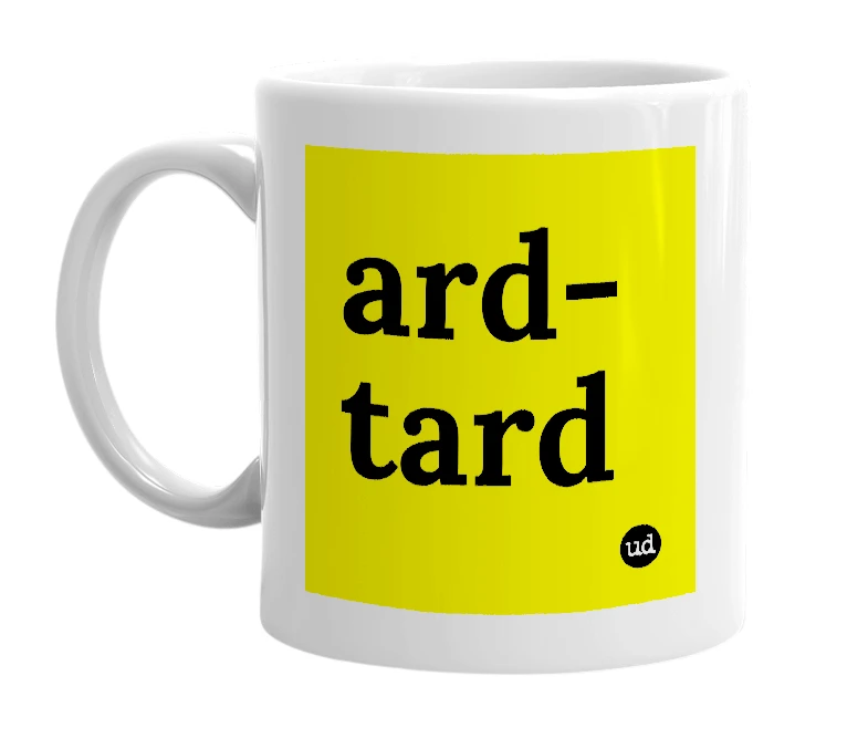 White mug with 'ard-tard' in bold black letters