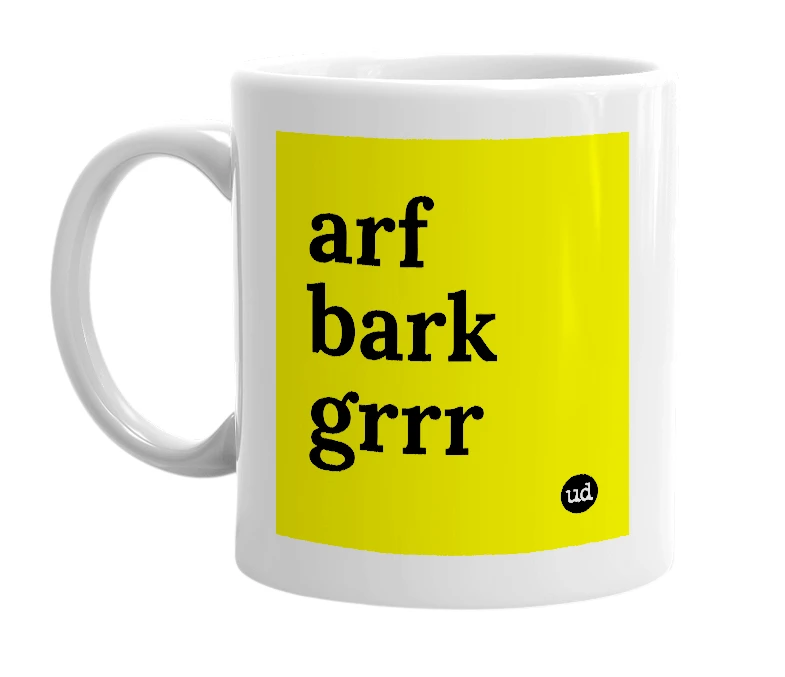 White mug with 'arf bark grrr' in bold black letters