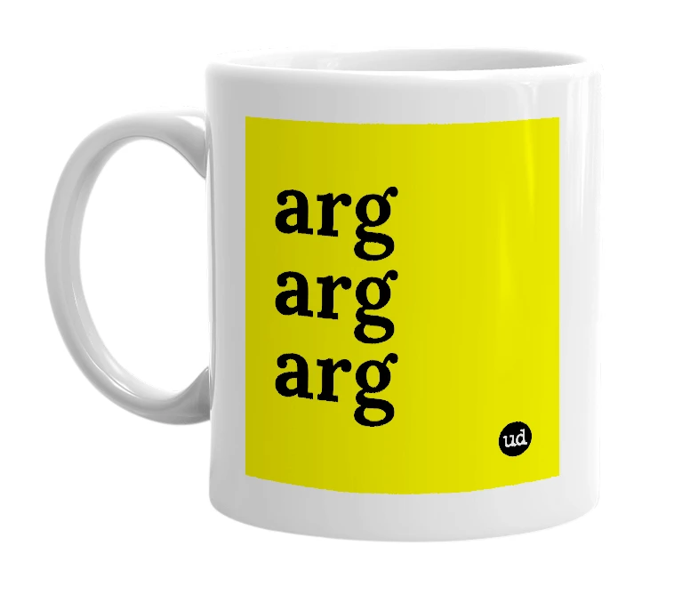 White mug with 'arg arg arg' in bold black letters