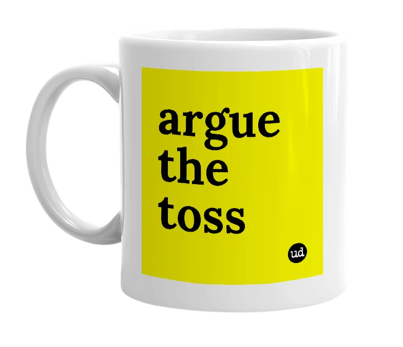 White mug with 'argue the toss' in bold black letters