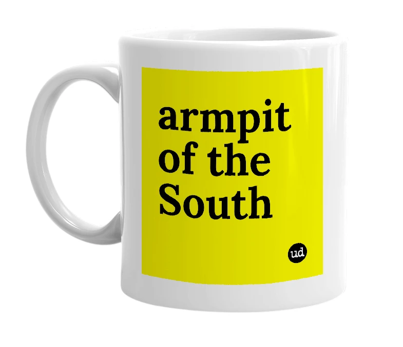 White mug with 'armpit of the South' in bold black letters