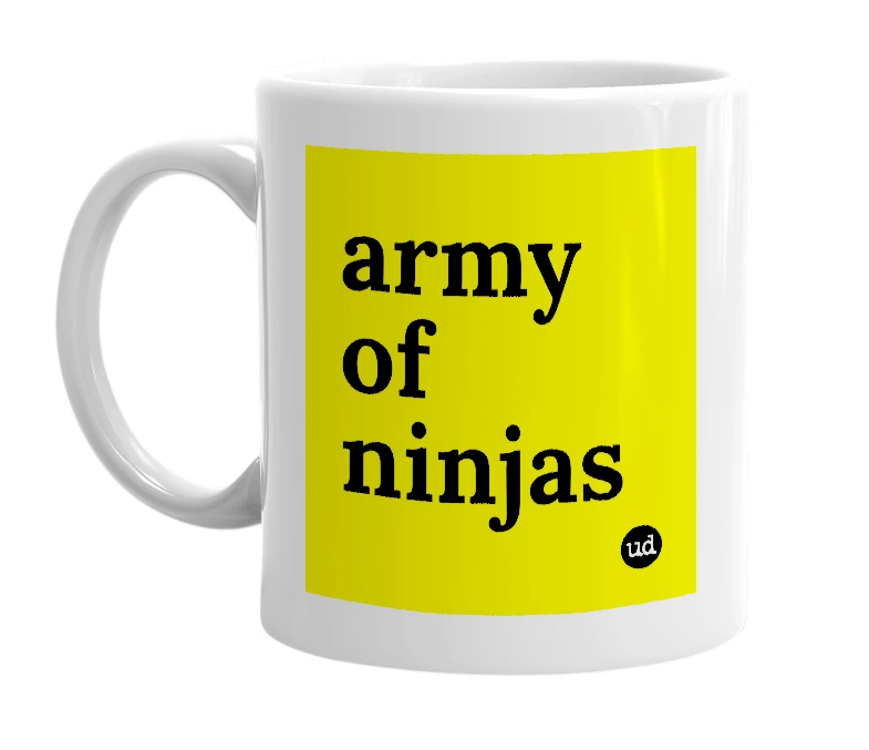 White mug with 'army of ninjas' in bold black letters