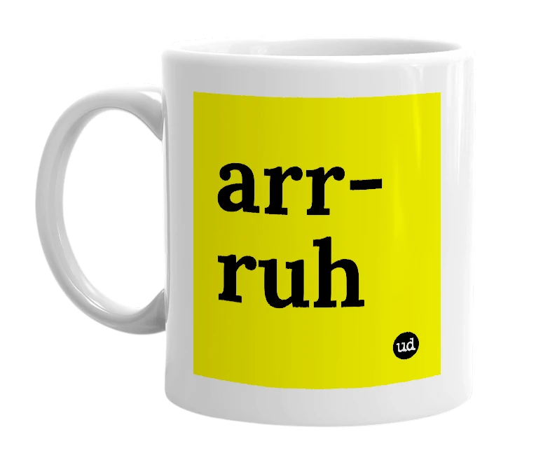 White mug with 'arr-ruh' in bold black letters