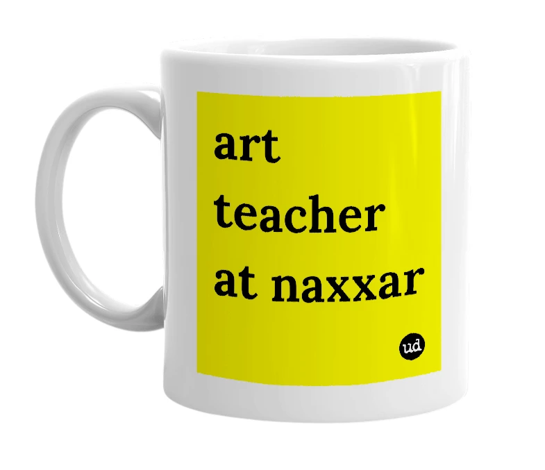 White mug with 'art teacher at naxxar' in bold black letters