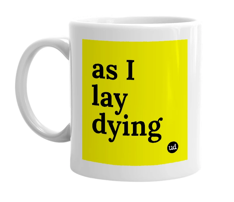 White mug with 'as I lay dying' in bold black letters