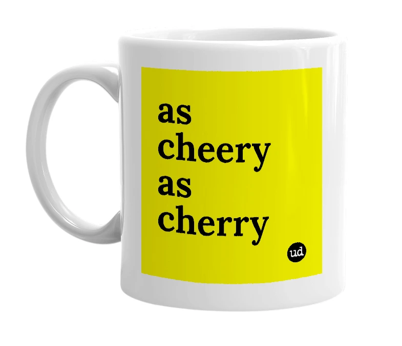 White mug with 'as cheery as cherry' in bold black letters