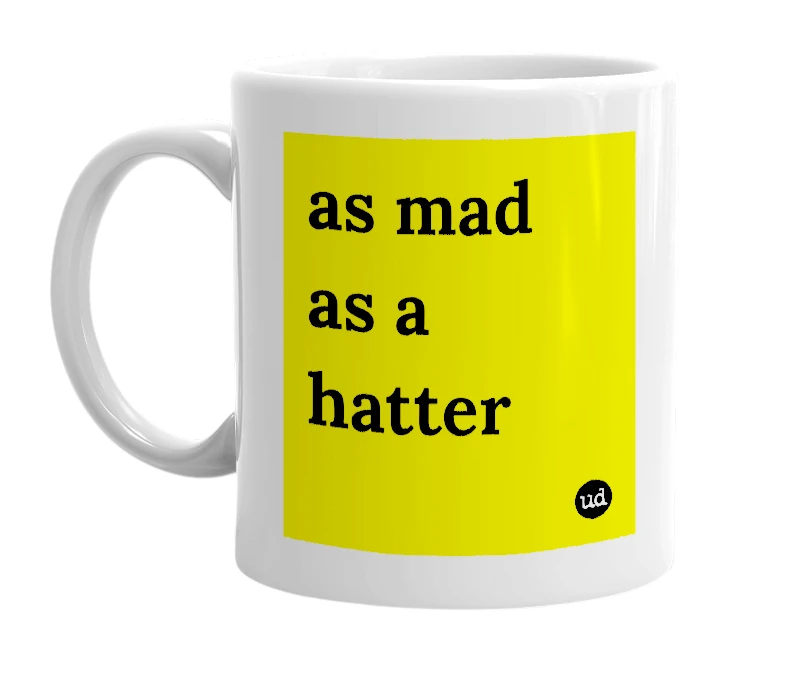 White mug with 'as mad as a hatter' in bold black letters