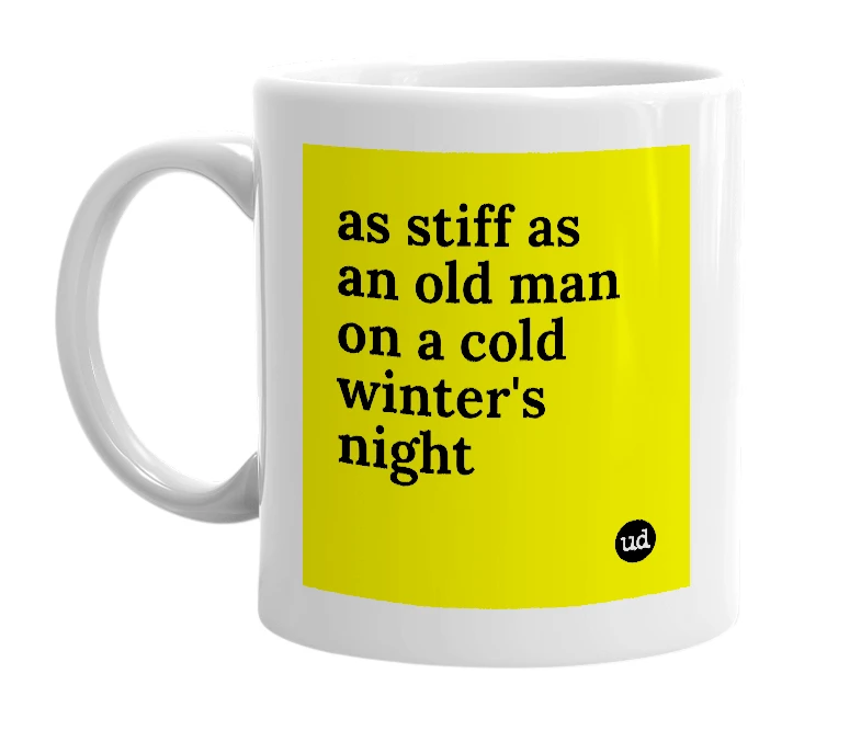 White mug with 'as stiff as an old man on a cold winter's night' in bold black letters