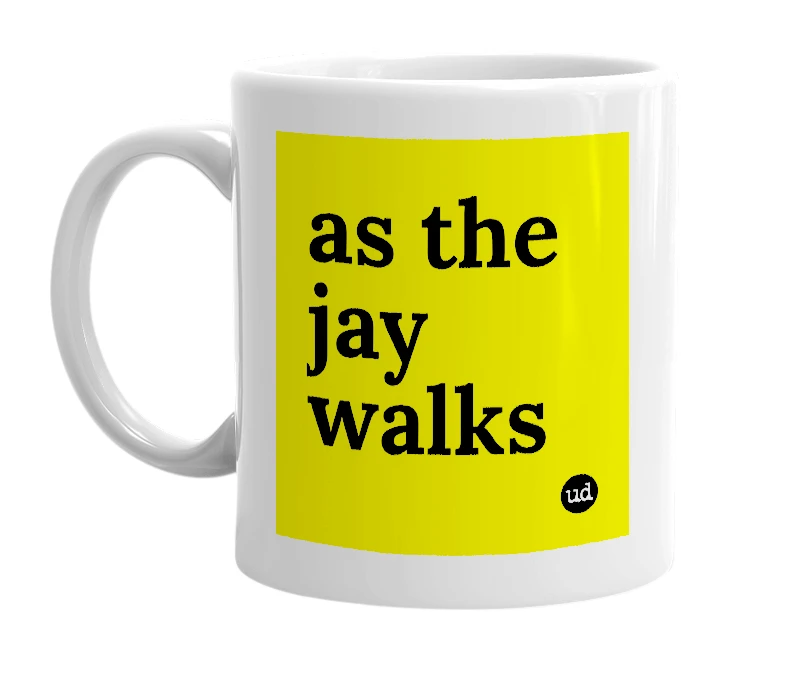 White mug with 'as the jay walks' in bold black letters