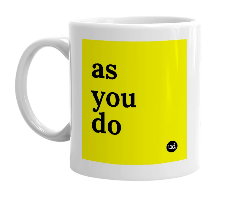 White mug with 'as you do' in bold black letters