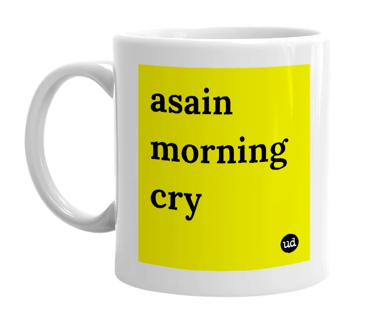White mug with 'asain morning cry' in bold black letters