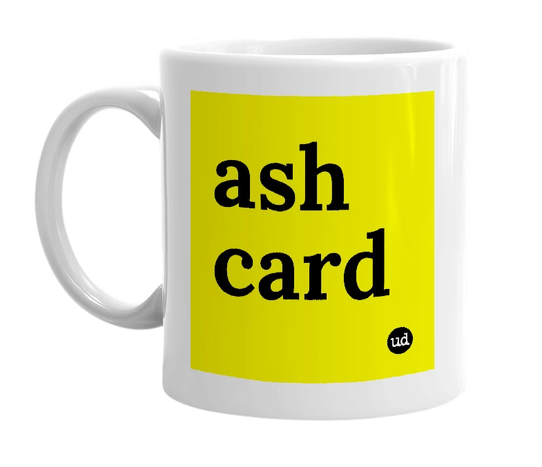 White mug with 'ash card' in bold black letters