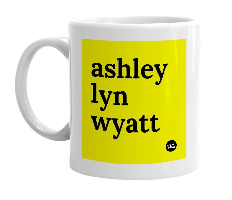 White mug with 'ashley lyn wyatt' in bold black letters