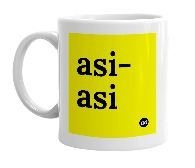 White mug with 'asi-asi' in bold black letters