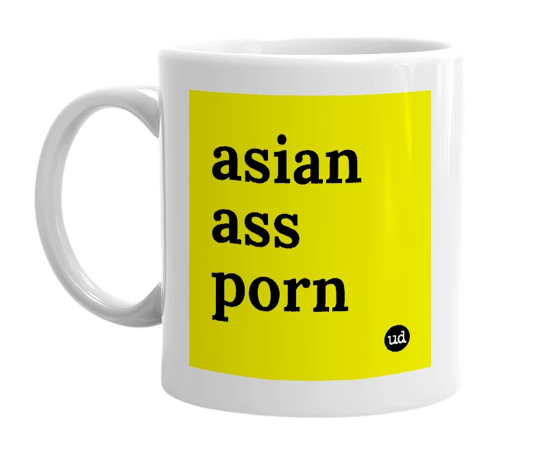 White mug with 'asian ass porn' in bold black letters