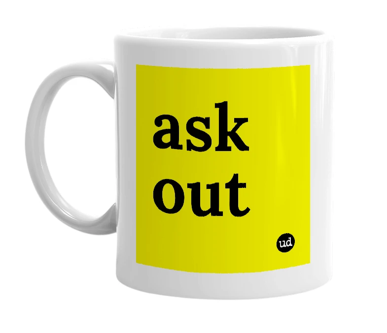 White mug with 'ask out' in bold black letters