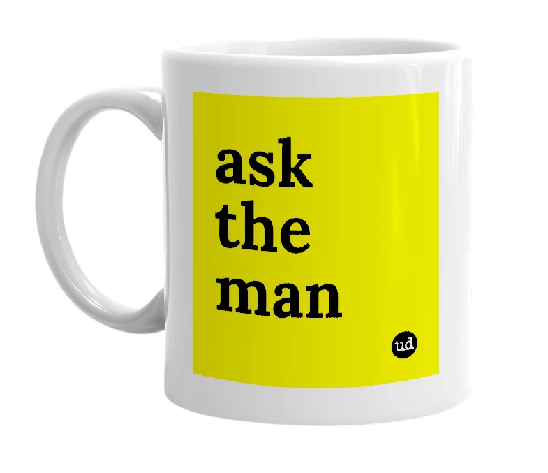 White mug with 'ask the man' in bold black letters