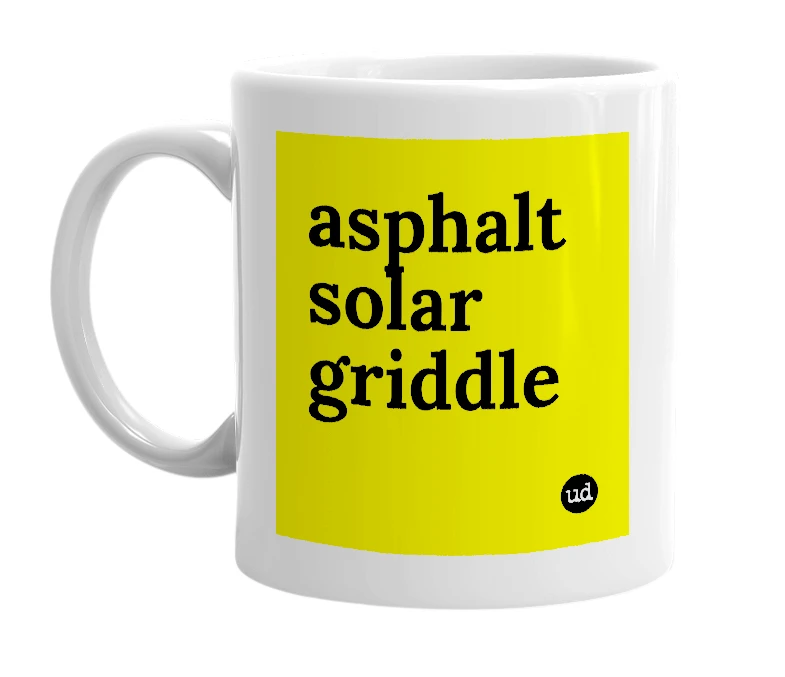 White mug with 'asphalt solar griddle' in bold black letters