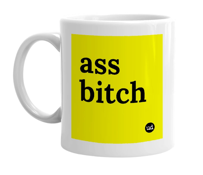 White mug with 'ass bitch' in bold black letters