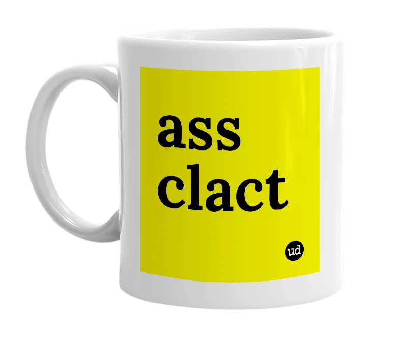 White mug with 'ass clact' in bold black letters