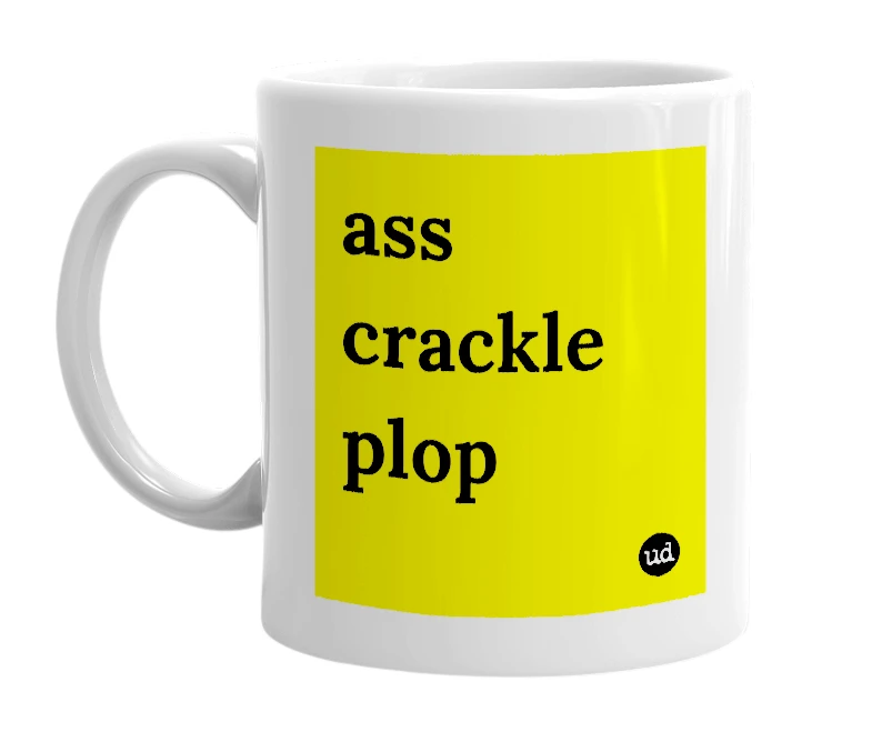 White mug with 'ass crackle plop' in bold black letters
