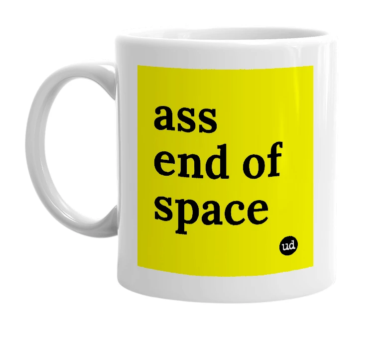 White mug with 'ass end of space' in bold black letters