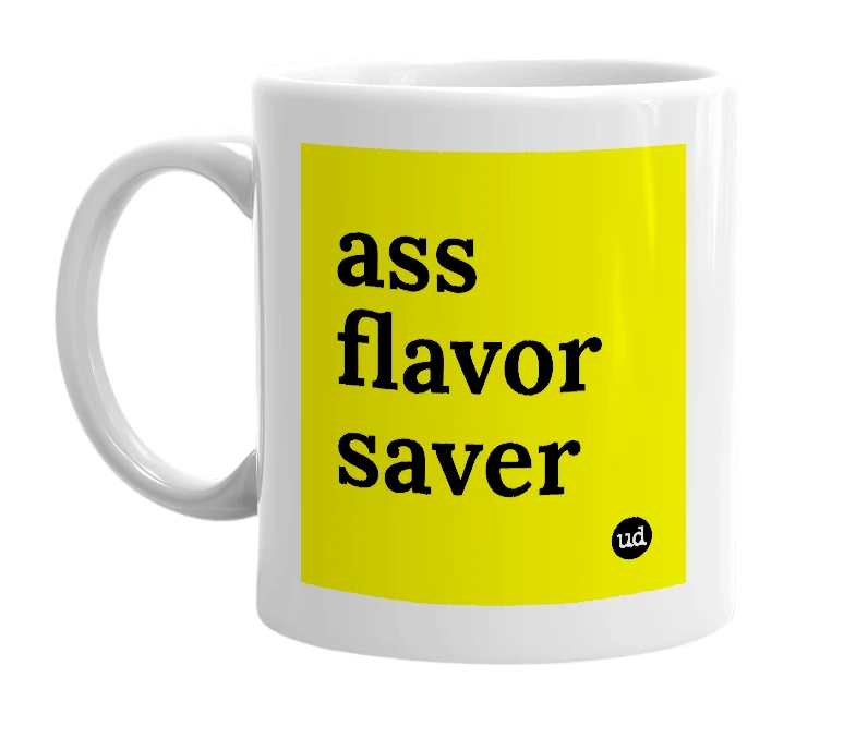 White mug with 'ass flavor saver' in bold black letters