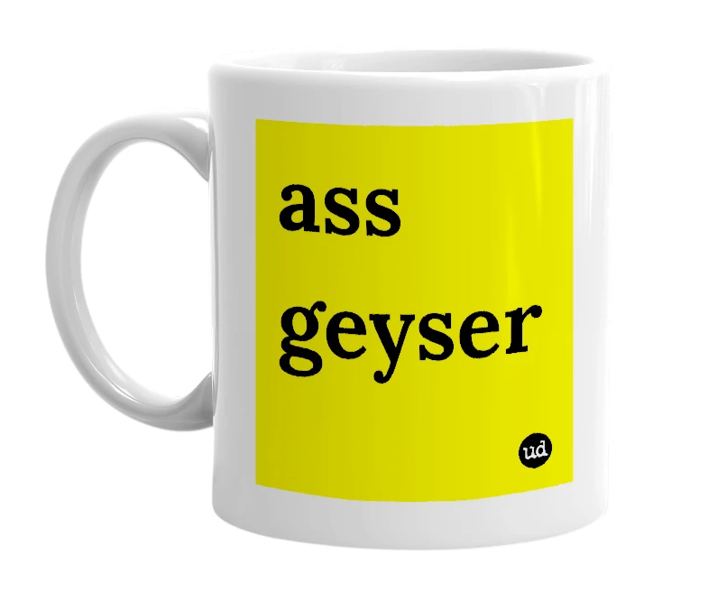 White mug with 'ass geyser' in bold black letters