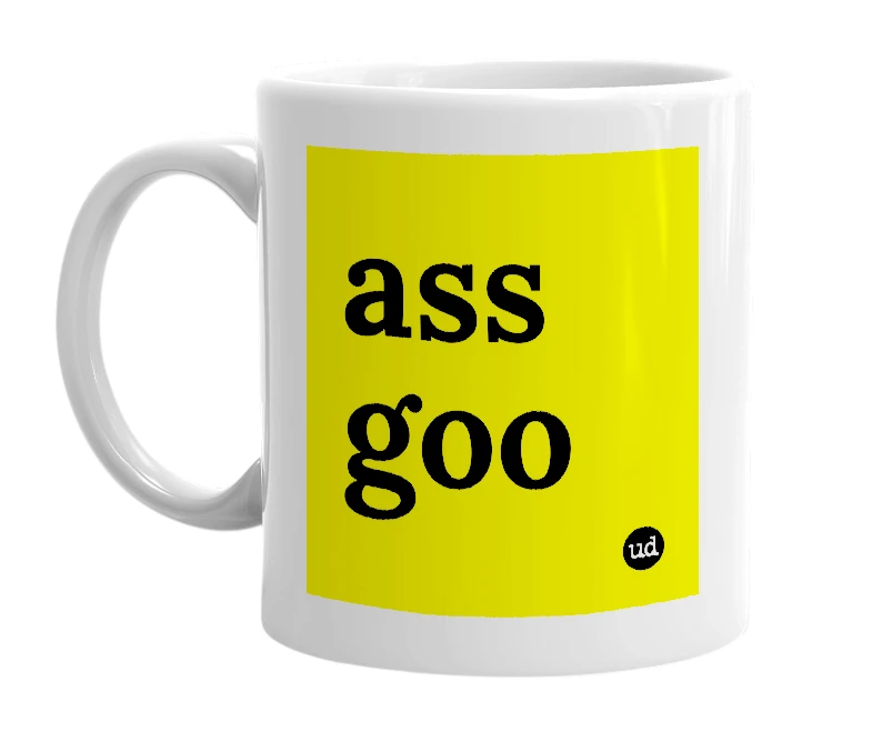 White mug with 'ass goo' in bold black letters