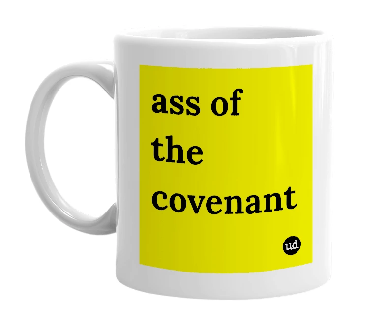 White mug with 'ass of the covenant' in bold black letters