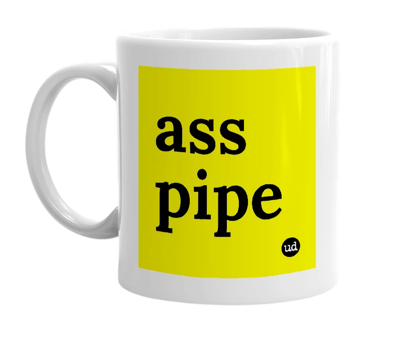 White mug with 'ass pipe' in bold black letters