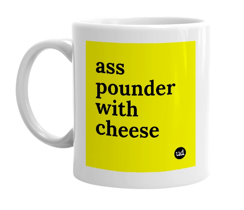 White mug with 'ass pounder with cheese' in bold black letters
