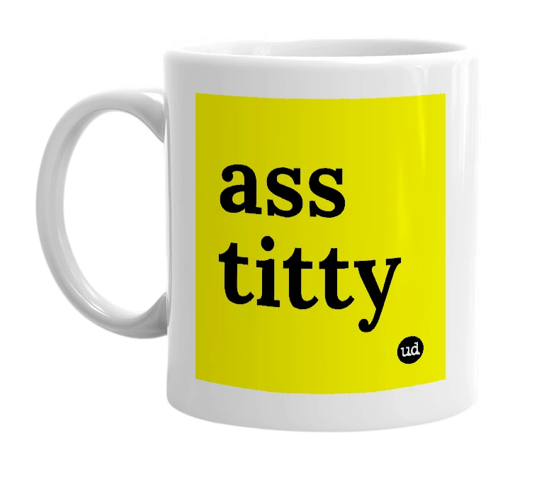 White mug with 'ass titty' in bold black letters